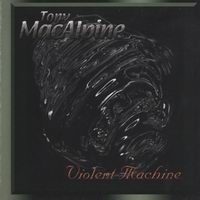 Tony MacAlpine - Violent Machine (Reissue 2002)