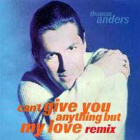 Thomas Anders - Can't Give You Anything (But My Love) - Remixes (Single)