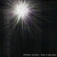 Thirteen Senses - Falls In The Dark