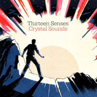 Thirteen Senses - Crystal Sounds, Deluxe Edition (CD 1)