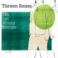 Thirteen Senses - The Salt Wound Routine (Single)