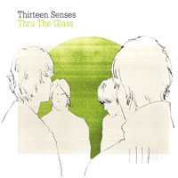 Thirteen Senses - Thru the Glass (UK Single)