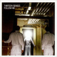 Thirteen Senses - Follow Me (Single)