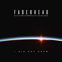 Faderhead - I Did Not Know (Single)