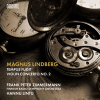 Frank Peter Zimmermann - Magnus Lindberg: Tempus fugit & Violin Concerto No. 2