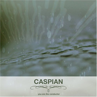 Caspian (USA) - You Are The Conductor