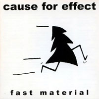 Cause For Effect - Fast Material