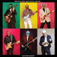 StraitJackets - What's So Funny About Peace, Love And Los Straitjackets