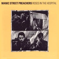 Manic Street Preachers - Roses In The Hospital  (Single)
