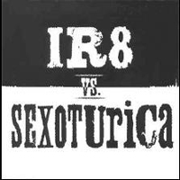 IR8 - Ir8 Vs Sexoturica