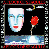 Flock Of Seagulls - The More You Live, the More You Love (Single)