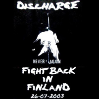 Discharge - Fight Back In Finland (26.07.2003)
