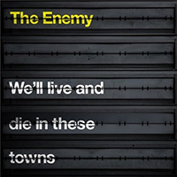 Enemy - We'll Live And Die In These Towns (US Edition)