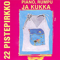 22 Pistepirkko - Piano, Rumpu Ja Kukka