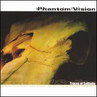 Phantom Vision - Traces Of Solitude