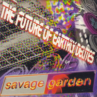 Savage Garden - Savage Garden (Australian Edition) (CD 2): The Future Of Early Delites (Bonus Remix Disc)