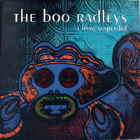 Boo Radleys - I Hang Suspended (Single)