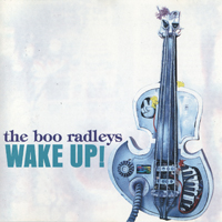 Boo Radleys - Wake Up!