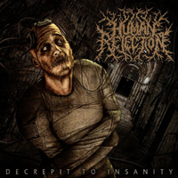 Human Rejection - Decrepit To Insanity