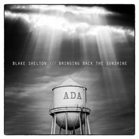 Shelton, Blake - Bringing Back The Sunshine