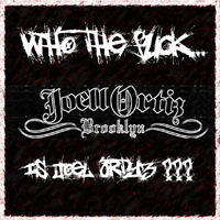 Joell Ortiz - Who The Fuck Is Joell Ortiz?