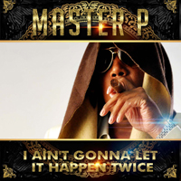 Master P - I Ain't Gonna Let It Happen Twice (Single)