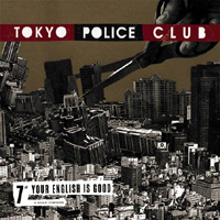 Tokyo Police Club - Your English Is Good (Single)