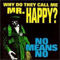NoMeansNo - Why Do They Call Me Mr. Happy?