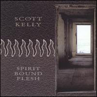 Scott Kelly and The Road Home - Spirit Bound Flesh