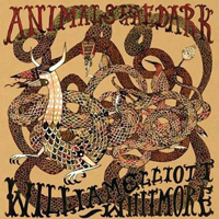 William Elliott Whitmore - Animals In The Dark
