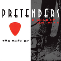 Pretenders (GBR) - The Best Of The Pretenders / Break Up the Concrete (CD 1)