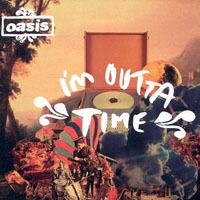 Oasis - I'm Outta Time (Single)