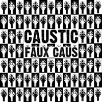 Caustic (USA) - Faux Caus