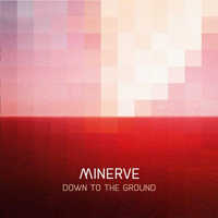 Minerve - Down To The Ground