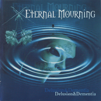 Eternal Mourning - Delusion  & Dementia