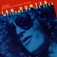 Ian Hunter - Welcome To The Club (CD 1)