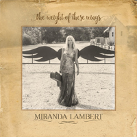 Miranda Lambert - The Weight of These Wings (CD 1)