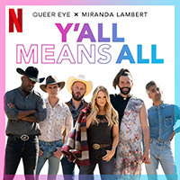 Miranda Lambert - Y'all Means All (From Season 6 Of Queer Eye) (Single)