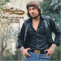 Waylon Jennings - Are You Ready For Some Country