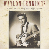 Waylon Jennings - Phase One: The Early Years 1958 - 1964
