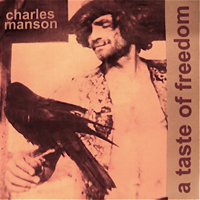 Charles Manson - A Taste Of Freedom