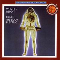 Weather Report - I Sing the Body Electric