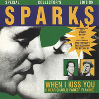 Sparks - When I Kiss You (I Hear Charlie Parker Playing) (UK Single)