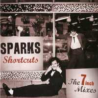 Sparks - Sparks Shortcuts: The 7 Inch Mixes (CD 1)