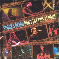 Spock's Beard - Don't Try This at Home: Live