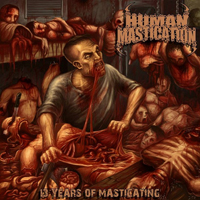 Human Mastication - 13 Years Of Masticating (CD 1)