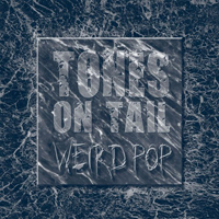 Tones on Tail - Weird Pop