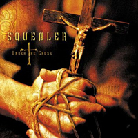 Squealer (DEU) - Under The Cross