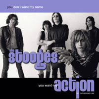The Stooges - You don't want my name... you want my action (CD 4)