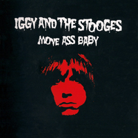 The Stooges - Move Ass Baby